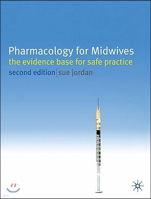 Pharmacology for Midwives: The Evidence Base for Safe Practice