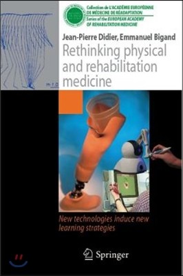 Rethinking Physical and Rehabilitation Medicine: New Technologies Induce New Learning Strategies