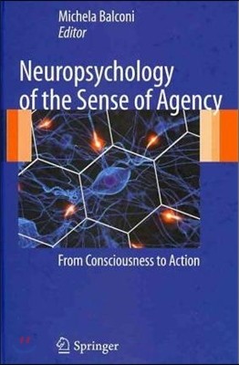 Neuropsychology of the Sense of Agency: From Consciousness to Action