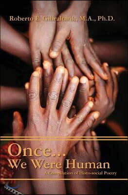 Booksurge Publishing Once...We Were Human: A Compilation of Histo-Social Poetry
