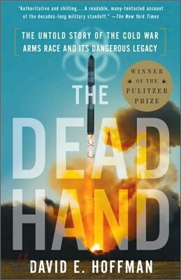 The Dead Hand (Pulitzer Prize Winner): The Untold Story of the Cold War Arms Race and Its Dangerous Legacy