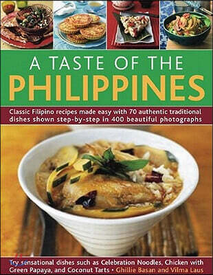 A Taste of the Philippines: Classic Filipino Recipes Made Easy, with 70 Authentic Traditional Dishes Shown Step by Step in More Than 400 Beautiful Pho