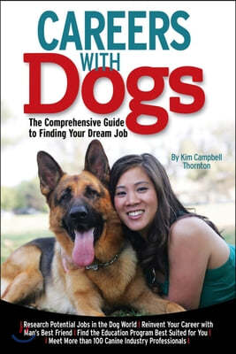 Careers with Dogs: The Comprehensive Guide to Finding Your Dream Job