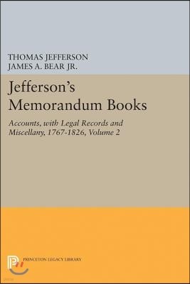 Jefferson's Memorandum Books, Volume 2: Accounts, with Legal Records and Miscellany, 1767-1826