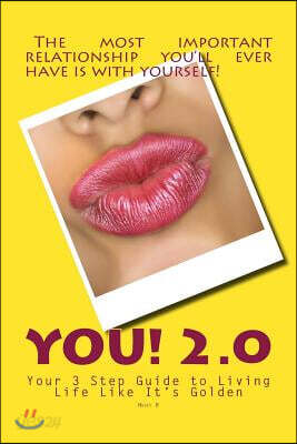 You 2.0: Your 3 Step Guide to Living Life Like It's Golden