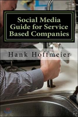 Social Media Guide for Service Based Companies: How to set-up, use and advertise on Social Media