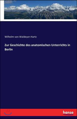 Zur Geschichte des anatomischen Unterrichts in Berlin