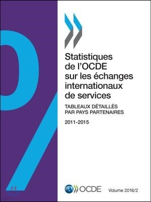 Statistiques de l'Ocde Sur Les ?changes Internationaux de Services, Volume 2016 Num?ro 2 Tableaux D?taill?s Par Pays Partenaires