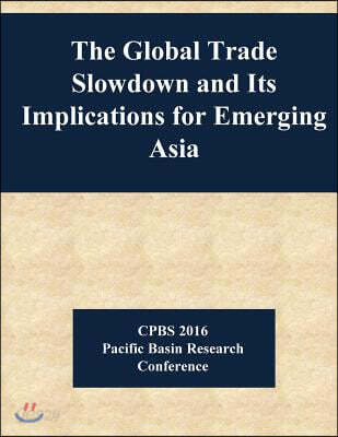 The Global Trade Slowdown and Its Implications for Emerging Asia
