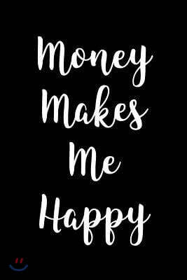 Money Makes Me Happy: Blank Lined Journal