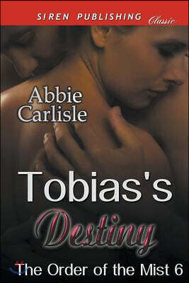 Tobias's Destiny [The Order of the Mist 6] (Siren Publishing Classic)