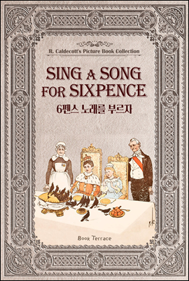 6펜스 노래를 부르자 (영문판) Sing a Song for Sixpence - 영어로 읽는 고전 그림책 컬렉션 랜돌프 칼데콧