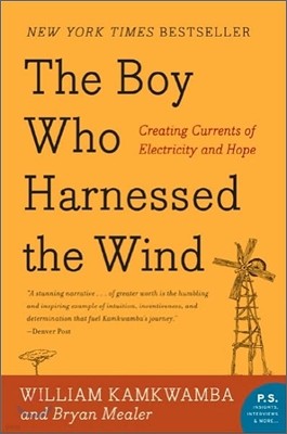 The Boy Who Harnessed the Wind: Creating Currents of Electricity and Hope