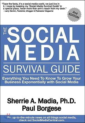 The Social Media Survival Guide: Everything You Need to Know to Grow Your Business Exponentially with Social Media