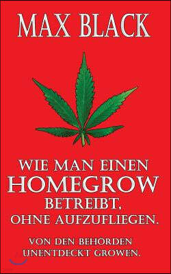 Wie man einen Homegrow betreibt, ohne aufzufliegen: Von den Beh?rden unentdeckt growen.