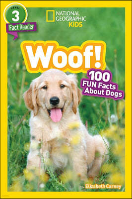 National Geographic Readers: Woof! 100 Fun Facts about Dogs (L3)