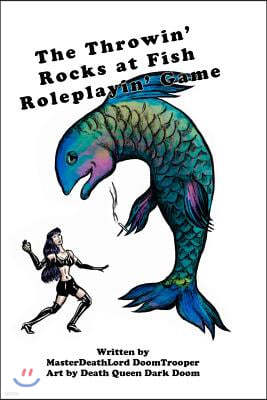 The Throwin' Rocks at Fish Roleplayin' Game