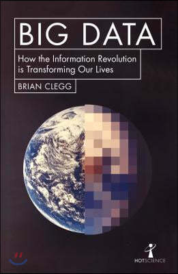 Big Data: How the Information Revolution Is Transforming Our Lives