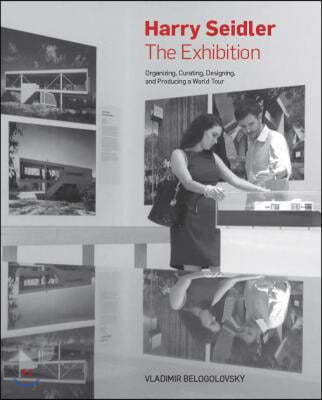 Harry Seidler: The Exhibition: Organizing, Curating, Designing, and Producing a World Tour