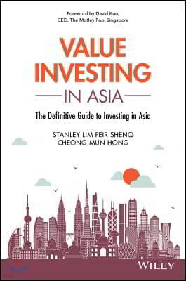 Value Investing in Asia: The Definitive Guide to Investing in Asia