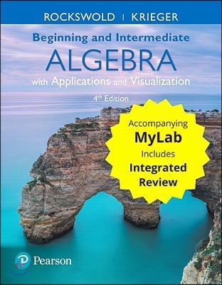 Beginning and Intermediate Algebra with Applications & Visualization with Integrated Review and Worksheets Plus Mylab Math -- Title-Specific Access Ca