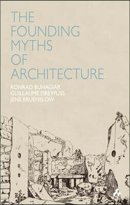 Founding Myths of Architecture