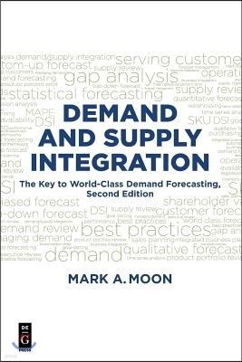Demand and Supply Integration: The Key to World-Class Demand Forecasting, Second Edition
