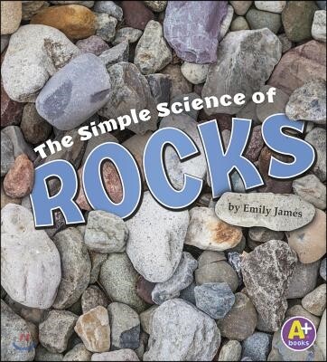 The Simple Science of Rocks