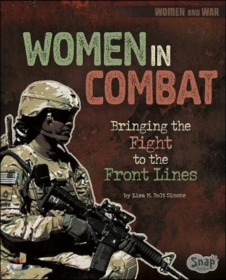 Women in Combat: Bringing the Fight to the Front Lines