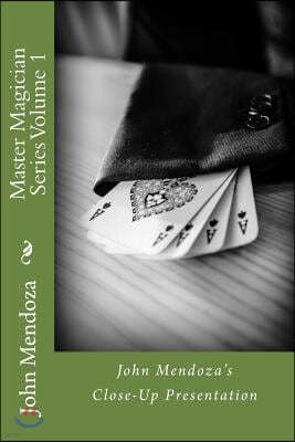 Master Magician Series Volume 1: John Mendoza's Close-Up Presentation