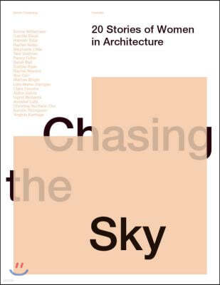 Chasing the Sky: 20 Stories of Women in Architecture