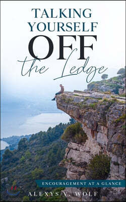 Talking Yourself off the Ledge: Encouragement at a Glance