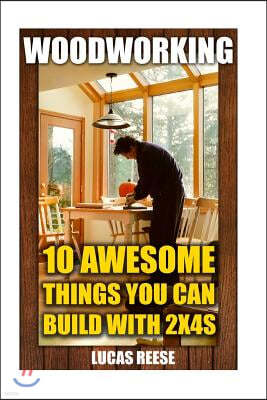 Woodworking: 10 Awesome Things You Can Build With 2x4s