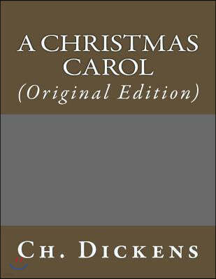 A Christmas Carol: (Original Edition)