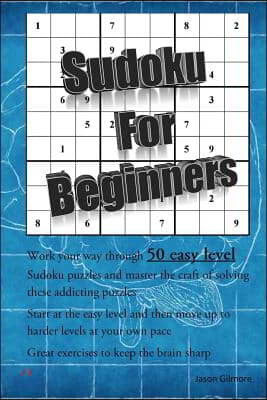 Sudoku for Beginners: 50 Easy Level Math Puzzles to Stimulate the Brain