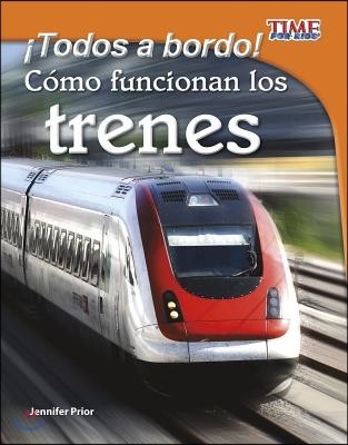 ¡Todos a Bordo!: Como Funcionan Los Trenes