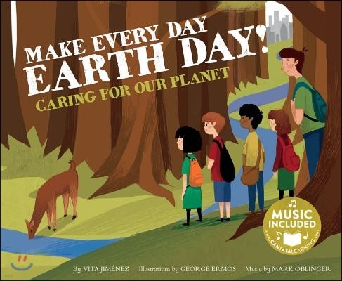Make Every Day Earth Day!: Caring for Our Planet
