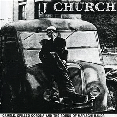 J Church - Camels Spilled Corona & Sound Of Mariachi Bands (CD)