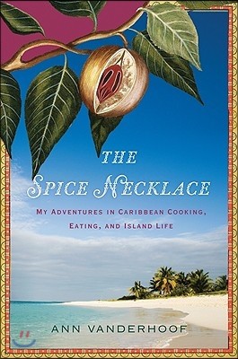 The Spice Necklace: My Adventures in Caribbean Cooking, Eating, and Island Life