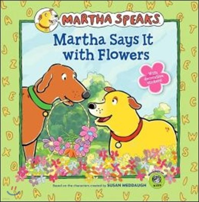 Martha Speaks : Martha Says It With Flowers