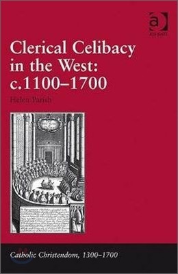 Clerical Celibacy in the West: c.1100-1700