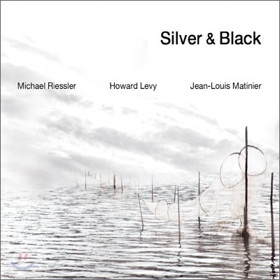 Michael Riessler / Howard Levy / Jean-Louis Matinier (미하엘 리에슬러 / 호워드 레비 / 쟝-루이스 마티니어) - Silver & Black