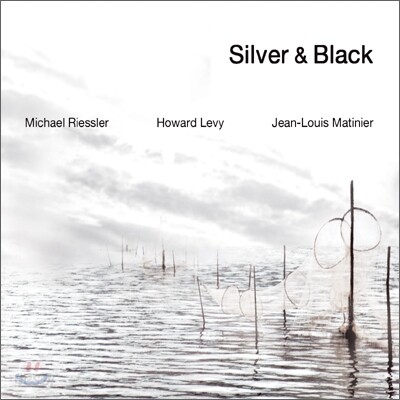 Michael Riessler / Howard Levy / Jean-Louis Matinier (미하엘 리에슬러 / 호워드 레비 / 쟝-루이스 마티니어) - Silver & Black