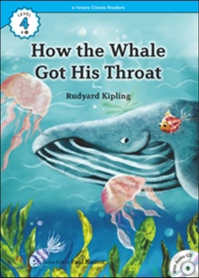 e-future Classic Readers Level 4-4 : How the Whale Got His Throat 