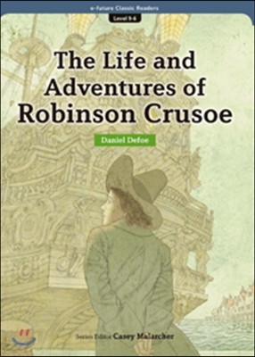 e-future Classic Readers Level 9-6 : The Life and Adventures of Robinson Crusoe