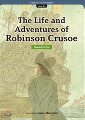e-future Classic Readers Level 9-6 : The Life and Adventures of Robinson Crusoe