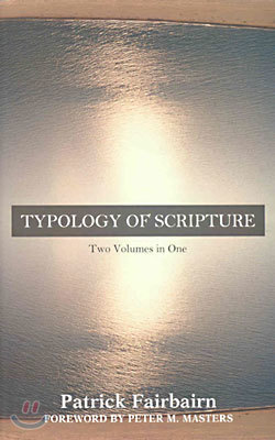 Typology of Scripture: Two Volumes in One