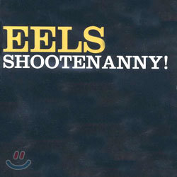 Eels - Shootenanny