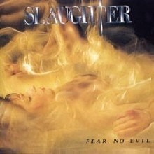 Slaughter - Fear No Evil