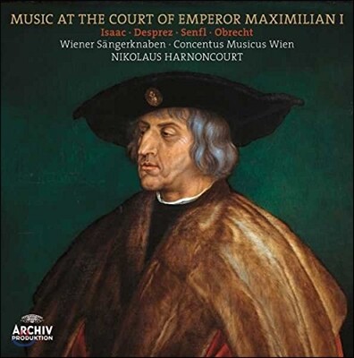 Concentus Musicus Wien,Wiener Sangerknaben,Josquin Desprez,Heinrich Isaac,Pierre de la Rue,Jacob Obrecht — Nikolaus Harnoncourt 막시밀리안 1세 궁정의 음악 - 데프레 / 젠플 / 오브레히트 (Music at the Court of Emperor Maximilian I) 앨범 커버